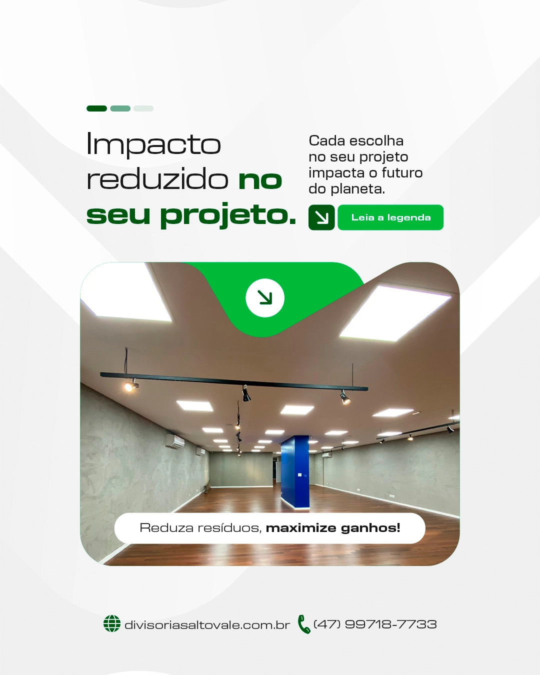 Impacto reduzido no seu projeto Divisórias e Forros Alto Vale